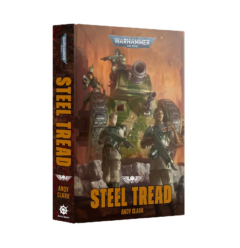 Steel Tread: A Warhammer 40,000 Novel Hardback by Andy Clark