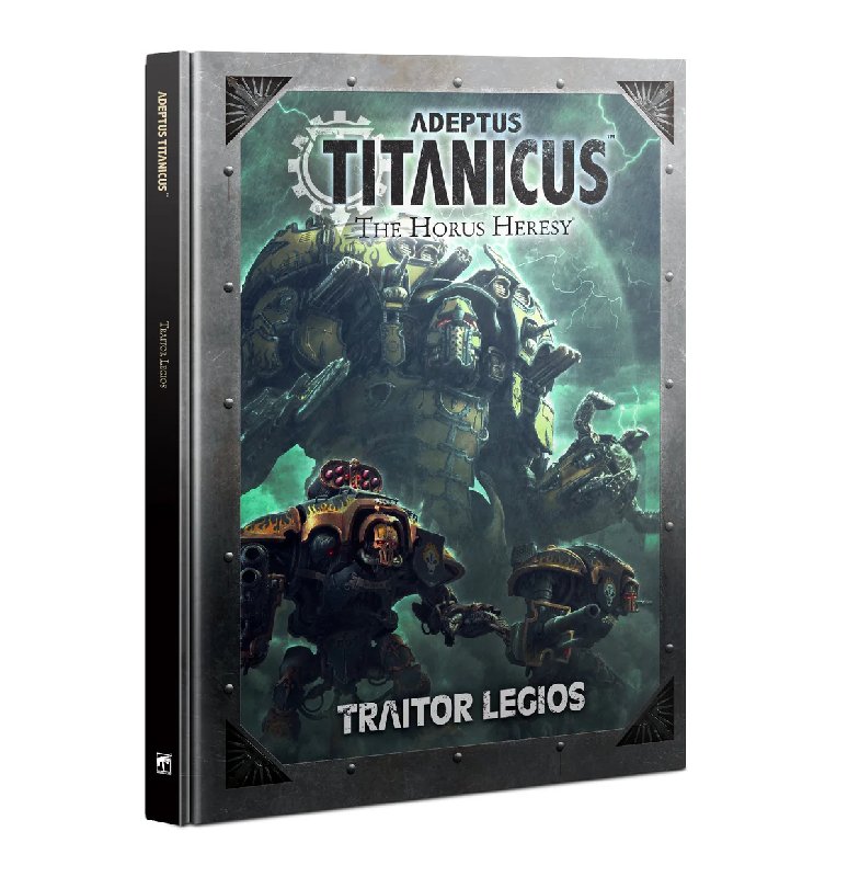 Adeptus Titanicus: The Horus Heresy - Traitor Legios Hardback Book